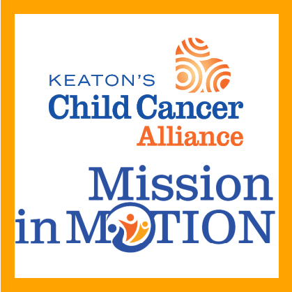 Keaton’s Child Cancer Alliance – Mission in Motion May / June 2022